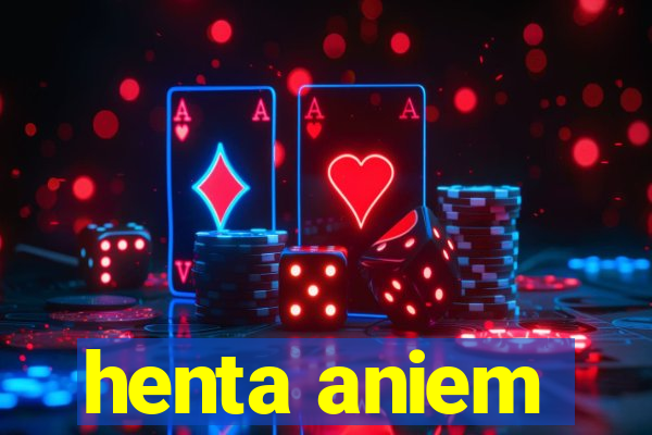 henta aniem